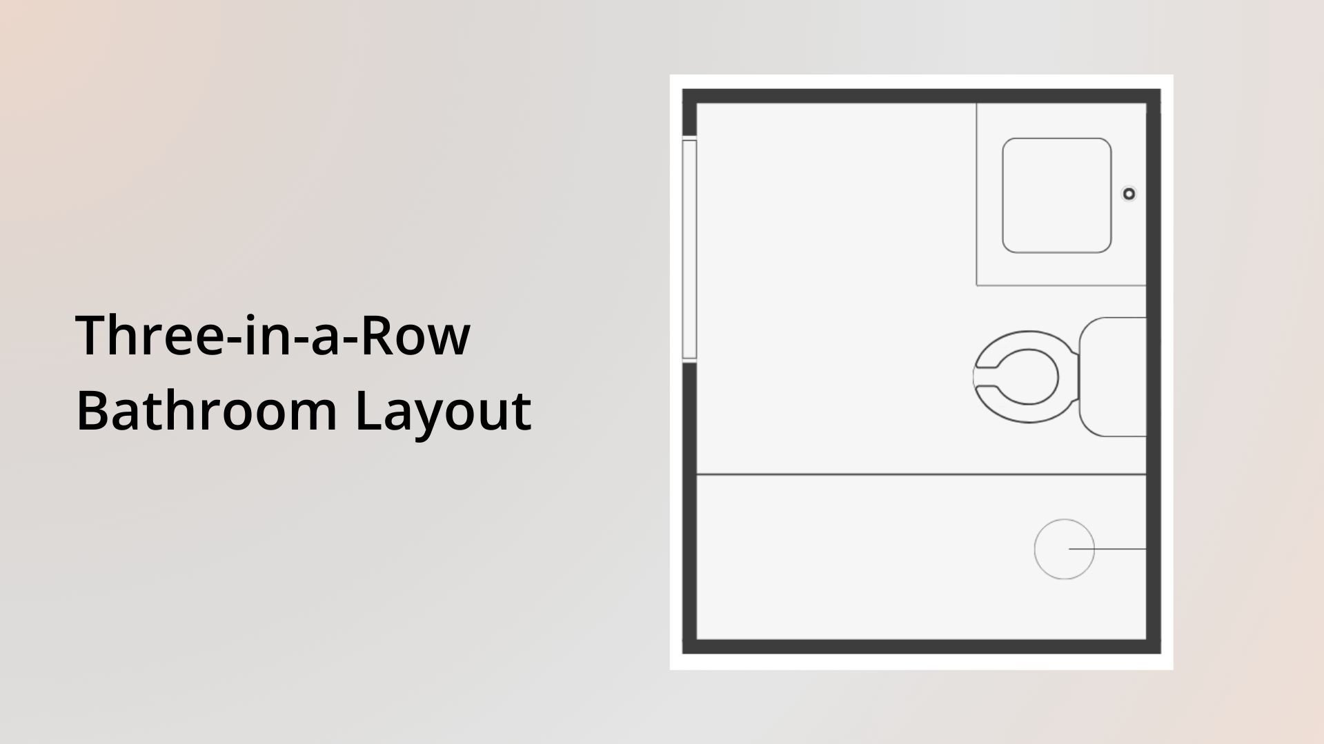 Three in a Row Bathroom Layout